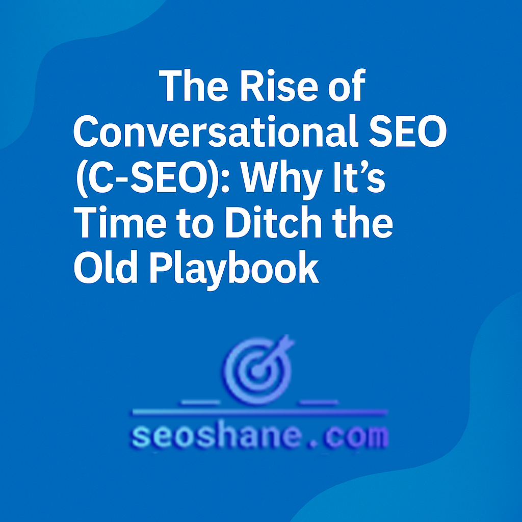 Conversational SEO (C‑SEO) Is Here: How SEO Shane Helps You Win the AI Search Game