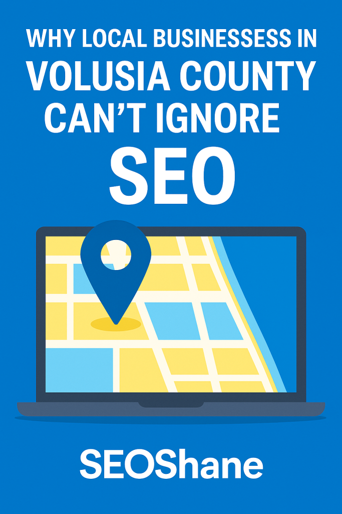 Volusia SEO: Why Local Businesses Can’t Afford to Ignore It